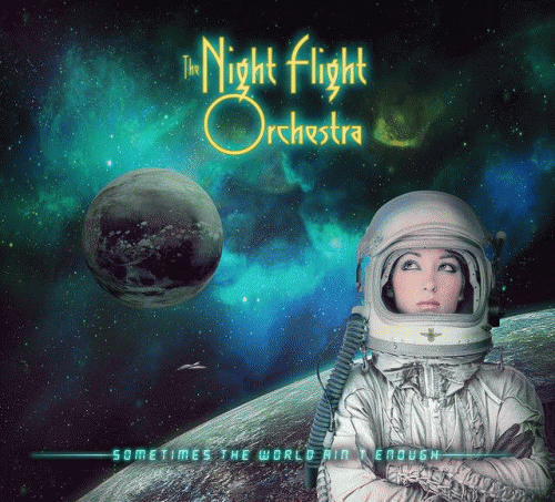 The Night Flight Orchestra : Sometimes the World Ain’t Enough